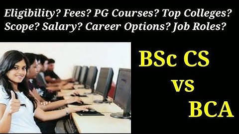 BSc CS vs BCA | Full Comparison | Eligibility | Top Colleges | Scope | Salary | Career | Job Roles