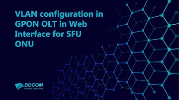 VLAN configuration in GPON OLT in Web Interface for SFU ONU