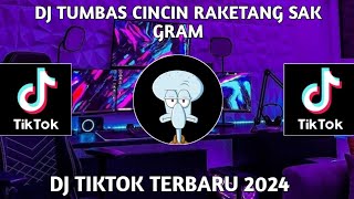 DJ TUMBAS CINCIN RAKETANG SAK GRAM || DJ TENANAN VIRAL TIKTOK TERBARU 2024