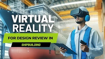 VR for Design Review in Shipbuilding