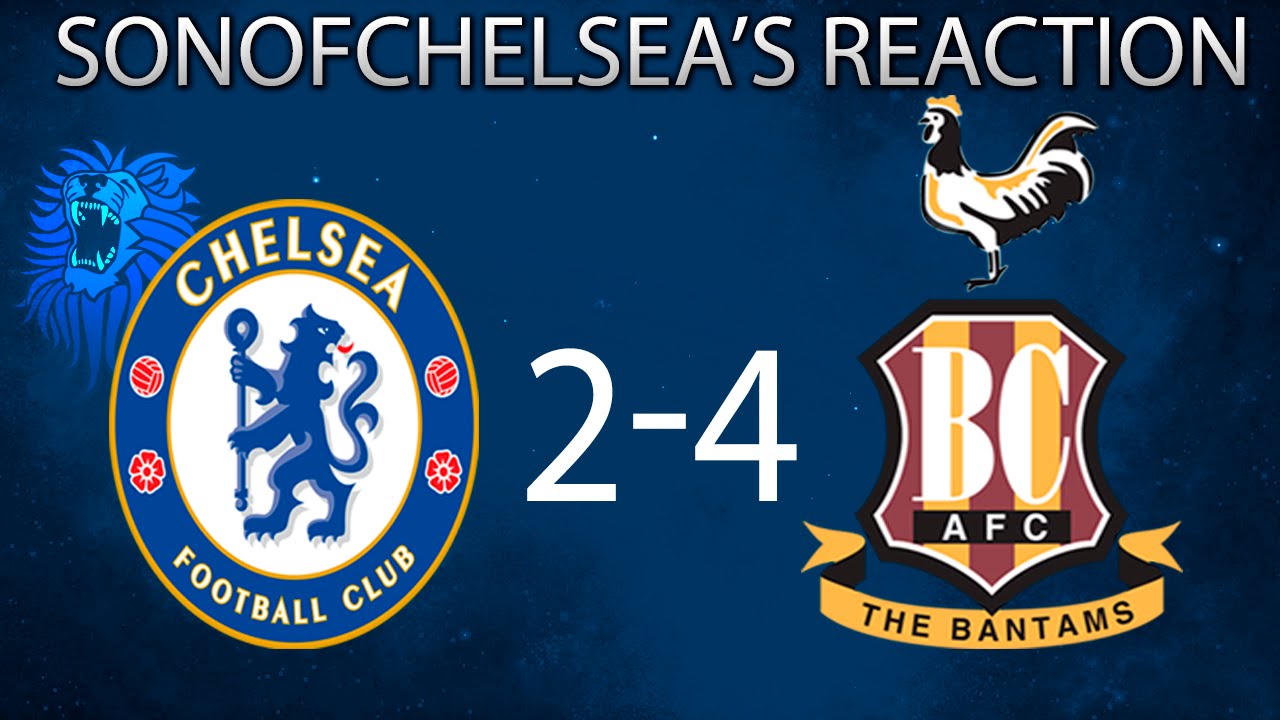 Chelsea 24 Bradford FA Cup REACTION!! CarCrash YouTube