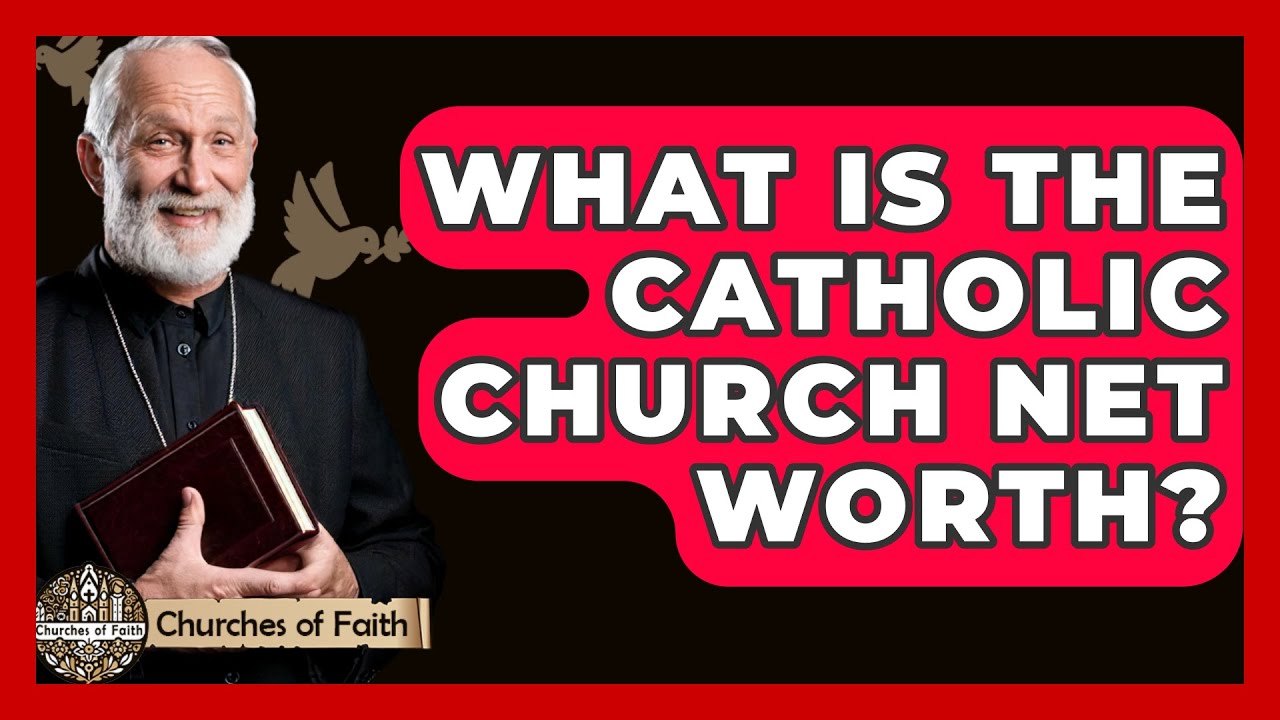 What Is The Catholic Church Net Worth? Churches Of Faith YouTube