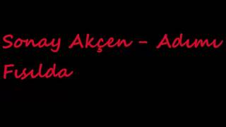 Sonay Akçen -  Adımı Fısılda