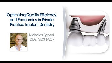 Optimizing Quality, Efficiency, and Economics in Private Practice Implant Dentistry