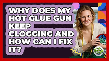 Why Does My Hot Glue Gun Keep Clogging And How Can I Fix It? - The Upcycle Lab