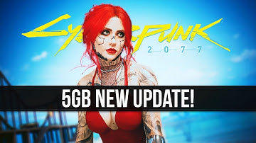 Cyberpunk 2077 Just Got a 5GB New Update