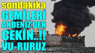 #sondakika GEMİLERİ AKDENİZ&#39;DEN ÇEKİN YOKSA VU-RURUZ..!!