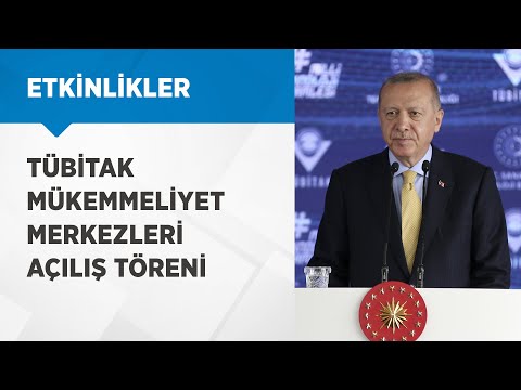 Cumhurbaşkanımız Erdoğan, TÜBİTAK Mükemmeliyet Merkezleri