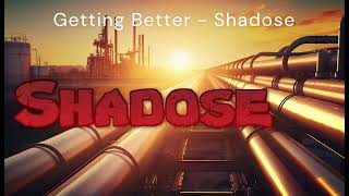 Getting Better - Shadose