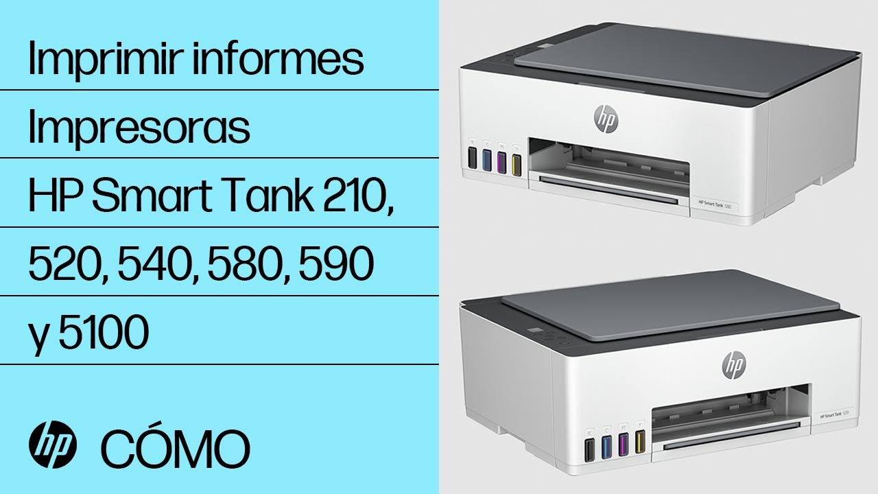 Cómo imprimir informes, Impresoras HP Smart Tank 210, 520, 540, 580, 590 y  5100