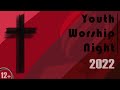 YOUTH WORSHIP NIGHT | 2022 March 19