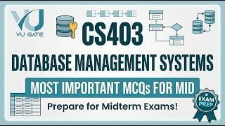 CS403 Database Management Systems Midterm Preparation 2026 Most Important Topics VU Gate