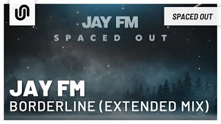 Jay Fm - Borderline Extended Mix