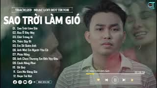 Sao Trời Làm Gió - NAL ( Lofi Ver ) Sao trời làm gió đẩy con thuyền sang bến người ta... Hót Tiktok