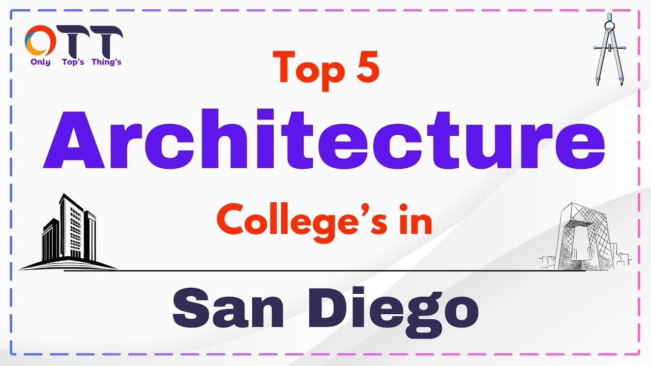 Top 5 Architecture Colleges in San Diego | Top University for Architecture in San Diego