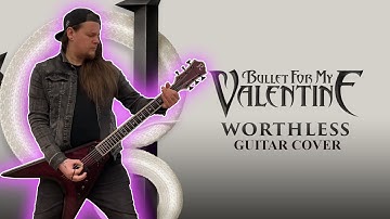Bullet For My Valentine - Worthless (Guitar Cover)