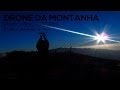 DRONE DA MONTANHA - 5º Maior Montanha do Brasil