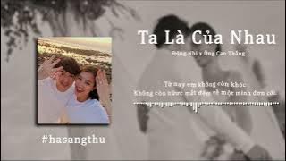 Ta Là Của Nhau - Đông Nhi, Ông Cao Thắng || Hạ Sang Thu || Nhạc Trẻ Lofi Chill Hay Nhất 2023