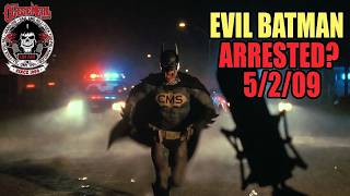 THE EVIL BATMAN VS. TEXAS POLICE: A Total Clusterfuck! 5/2/09