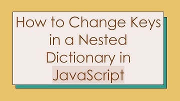 How to Change Keys in a Nested Dictionary in JavaScript