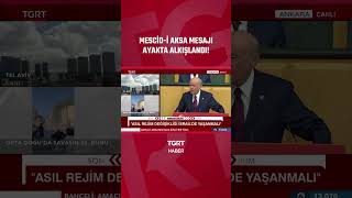 Bahçelinin Mescid-I Aksa Mesajı Ayakta Alkışlandı