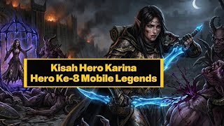 Kisah Hero Karina || Hero Ke-8 Mobile Legends Bang Bang
