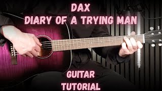 Dax – Diary Of A Trying Man | Guitar Tutorial & Easy Acoustic Guitar Lesson