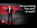 The problem with being too nice at work  tessa west  ted