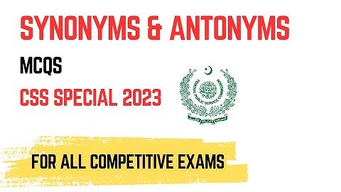 Synonyms Antonyms for Competitive Exams - Vocabulary Quiz - CSS Special 2023 Precise and Composition