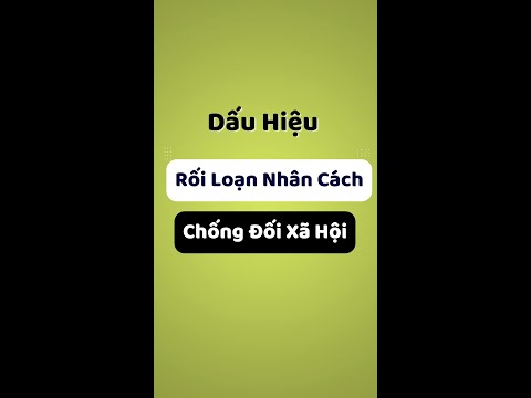 Video: 3 cách để giúp những người thân yêu mắc chứng rối loạn nhân cách chống xã hội