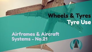 Tyre Use - Wheels & Tyres - Airframes & Aircraft Systems #21