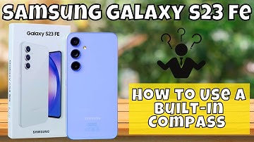 How to Use A Built-In Compass Samsung Galaxy S23 FE