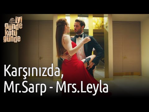 İyi Günde Kötü Günde 6.Bölüm Final - Karşınızda Mr Sarp ve Mrs Leyla...