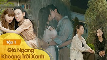 Gió Ngang Khoảng Trời Xanh Tập 1 | Phương Oanh, Việt Hoa, Quỳnh Kool, Doãn Quốc Đam
