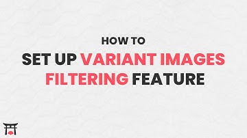 How to setup Variant Images Filtering
