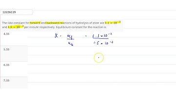 The rate constant for forward and backward reactions of hydrolysis of ester are `