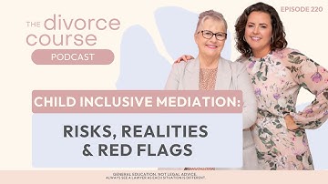 Child Inclusive Mediation: Risks, Realities, and Red Flags