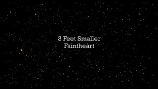 3 Feet Smaller - Faintheart