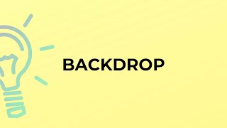 What is the meaning of the word BACKDROP?