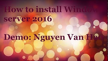 Hướng dẫn cài đặt window server 2016 |how to install window server 2016