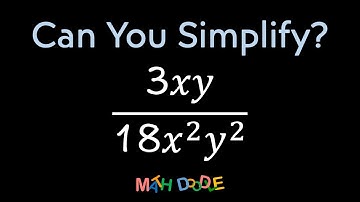 Simplifying Rational Expression “(3𝑥𝑦)/(18 𝑥^2 𝑦^2)” | Step-by-Step Algebra Solution - Math Doodle