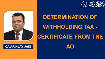 Determination of Withholding Tax - Certificate from the AO +91-9667714335