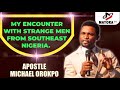 APOSTLE MICHAEL OROKPO - HOW I MET STRAGE MEN I THE EAST