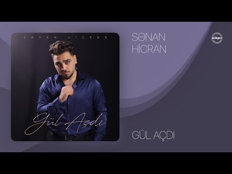 Sənan Hicran — Gül Açdı (Rəsmi Audio)