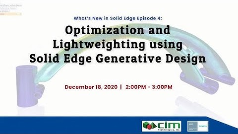 Webinar: Optimization and Lightweighting using Solid Edge Generative Design