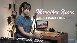 MENGIKUT YESUS - Cipt. FRANKY KUNCORO | COVER BY MICHELA THEA