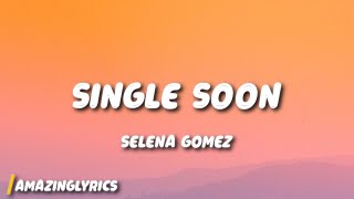 Selena Gomez - Single Soon (Lyrics)