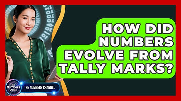 How Did Numbers Evolve From Tally Marks? - The Numbers Channel