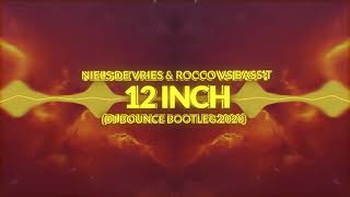 Video thumbnail of "Niels De Vries & Rocco Vs Bass-T - 12 Inch (DJ Bounce Bootleg 2020) + FREE DOWNLOAD"