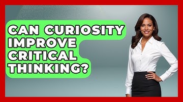 Can Curiosity Improve Critical Thinking? - The Personal Growth Path